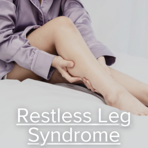 Restless Legs Syndrome (RLS)