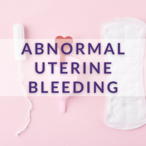 Abnormal Uterine Bleeding